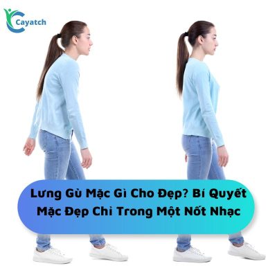 Lưng gù mặc gì cho đẹp